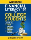 Financial Literacy 101 for College Students Workbook: How to Find the Money, Budget the Money, and Grow the Money Cover Image