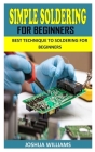 Simple Soldering for Beginners: Best Technique to Soldering For Beginners Cover Image