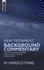New Testament Background Commentary: A New Dictionary of Words, Phrases and Situations in Bible Order By W. Harold Mare Cover Image