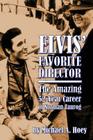 Elvis' Favorite Director: The Amazing 52-Year Career of Norman Taurog By Michael A. Hoey Cover Image