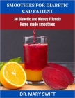 Smoothies for Diabetic Chronic Kidney Disease Patient: 30 Diabetic and Kidney Friendly smoothies Cover Image