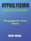 Hypoglycemia Diet for Canines: Feed hypoglycemic canines Several Cover Image