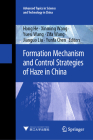 Formation Mechanism and Control Strategies of Haze in China (Advanced Topics in Science and Technology in China #66) By Hong He (Editor), Xinming Wang (Editor), Yuesi Wang (Editor) Cover Image
