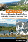 Afoot and Afield: Denver, Boulder, Fort Collins, and Rocky Mountain National Park: 184 Spectacular Outings in the Colorado Rockies (Afoot & Afield) By Alan Apt, Kay Turnbaugh Cover Image