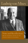Notes and Recollections: With the Historical Setting of the Austrian School of Economics (Liberty Fund Library of the Works of Ludwig Von Mises) By Ludwig Von Mises, Bettina Bien Greaves (Editor) Cover Image