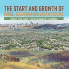 The Start and Growth of Rural, Suburban and Urban Regions 3rd Grade Social Studies Children's Geography & Cultures Books By Baby Professor Cover Image