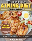 The Essential Atkins Diet Cookbook: Healthy, Quick, Easy and Delicious Recipes with 28-Day Meal Plan to Lose Weight Fast, Increase your Energy and Det By Mary Bolton Cover Image