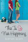 This Is So Not Happening (The He's So/She's So Trilogy) By Kieran Scott Cover Image