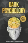 Dark Psychology: The Ultimate Guide to Find Out The Secrets of Emotional Influence, Hypnotism, Deception, Covert NLP and Brainwashing t By Gillian Edward, Michael Leary Cover Image