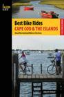 Best Bike Rides Cape Cod and the Islands: The Greatest Recreational Rides in the Area By Gregory Wright Cover Image