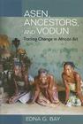 Asen, Ancestors, and Vodun: Tracing Change in African Art Cover Image