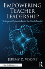 Empowering Teacher Leadership: Strategies and Systems to Realize Your School's Potential By Jeremy D. Visone Cover Image