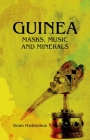 Guinea: Masks, Music and Minerals By Bram Posthumus Cover Image