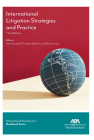 International Practitioner's Deskbook Series: International Litigation Strategies and Practice, 3rd Edition Cover Image