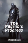 The Pilgrim's Progress John Bunyan By John Bunyan Cover Image
