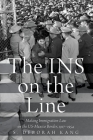 The Ins on the Line: Making Immigration Law on the Us-Mexico Border, 1917-1954 Cover Image