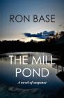 The Mill Pond By Ron Base Cover Image