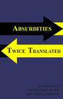 Absurdities Twice Translated: A Collection Of Surreal Flash Fiction and Unholy Gibberish By Eric Stoveken Cover Image