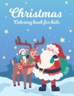Christmas Coloring Book for Kids: Gift Christmas Coloring Book for Children with Santa Claus, Reindeer, Snowmen, Trees, Animals By Coloring Bookgift Cover Image