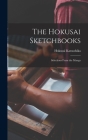 The Hokusai Sketchbooks; Selections From the Manga By Hokusai 1760-1849 Katsushika Cover Image