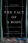 The Fact of a Body: A Murder and a Memoir By Alex Marzano-Lesnevich Cover Image
