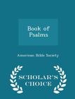 Book of Psalms - Scholar's Choice Edition By American Bible Society Cover Image