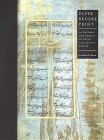 Paper Before Print: The History and Impact of Paper in the Islamic World By Jonathan M. Bloom Cover Image