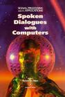 Spoken Dialogue with Computers (Signal Processing and Its Applications) Cover Image