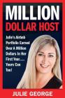 Million Dollar Host: Julie's Airbnb Portfolio Earned Over a Million Dollars In Her First Year...Yours can too! By Julie George Cover Image