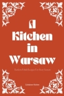 A Kitchen in Warsaw: Modern Polish Recipes For Every Season Cover Image