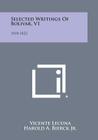 Selected Writings of Bolivar, V1: 1810-1822 By Vicente Lecuna (Editor), Harold A. Bierck Jr (Editor), Lewis Bertrand (Translator) Cover Image