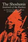 The Shoshonis, Volume 74: Sentinels of the Rockies (Civilization of the American Indian #74) By Virginia C. Trenholm, Maurine Carley Cover Image