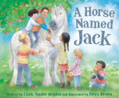 A Horse Named Jack By Linda Vander Heyden, Petra Brown (Illustrator) Cover Image