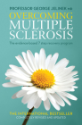 Overcoming Multiple Sclerosis: The Evidence-Based 7 Step Recovery Program By George Jelinek, MD Cover Image