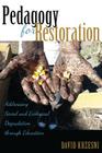 Pedagogy for Restoration: Addressing Social and Ecological Degradation Through Education (Counterpoints #503) By Shirley Steinberg (Editor), David Krzesni Cover Image