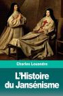 L'Histoire du Jansénisme By Charles Louandre Cover Image
