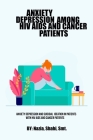 Anxiety Depression And Suicidal Ideation In Patients With HIV AIDS And Cancer Patients By Nazia Shahi Smt Cover Image