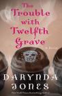 The Trouble with Twelfth Grave: A Novel (Charley Davidson Series #12) By Darynda Jones Cover Image