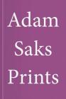Adam Saks: Prints By Adam Saks (Artist), Atelje Larsen (Editor), Sune Nordgren (Text by (Art/Photo Books)) Cover Image