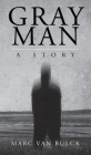 Gray Man By Marc Van Bulck Cover Image