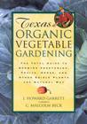Texas Organic Vegetable Gardening: The Total Guide to Growing Vegetables, Fruits, Herbs, and Other Edible Plants the Natural Way Cover Image