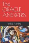 The ORACLE ANSWERS By Stella Adhara Cover Image