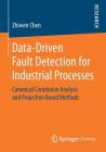 Data-Driven Fault Detection for Industrial Processes: Canonical Correlation Analysis and Projection Based Methods Cover Image