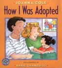 How I Was Adopted By Joanna Cole, Maxie Chambliss (Illustrator) Cover Image