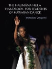 The Haumana Hula Handbook for Students of Hawaiian Dance: A Manual for the Student of Hawaiian Dance Cover Image