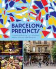 Barcelona Precincts: A Curated Guide to the City's Best Shops, Eateries, Bars and Other Hangouts (The Precincts) Cover Image