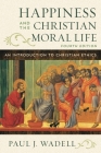 Happiness and the Christian Moral Life: An Introduction to Christian Ethics By Paul J. Wadell, Bridget Burke Ravizza (Contribution by) Cover Image