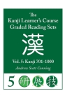 Kanji Learner's Course Graded Reading Sets, Vol. 5: Kanji 701-1000 By Andrew Scott Conning Cover Image