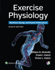Exercise Physiology: Nutrition, Energy, and Human Performance By William D. McArdle, PhD, Frank I. Katch, Victor L. Katch Cover Image