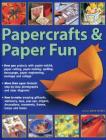 Papercrafts & Paper Fun: Over 300 Projects with Papier-Mache, Paper-Cutting, Paper-Making, Quilling, Decoupage, Paper Engineering, Montage and By Kate Lively Cover Image
